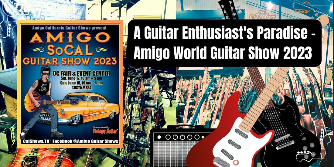 A Guitar Enthusiast's Paradise - Amigo World Guitar Show 2023